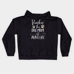 Rockin The Dog Mom and Aunt Life Dog Lovers Kids Hoodie